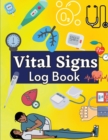 Image for Daily Vital Signs Log Book : Health Monitoring Record Log for Blood Pressure &amp; Oxygen Saturation Medical Log Book for Tracking Temperature, Weight, Breathing &amp; Heart Pulse Rate