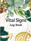 Image for Vital Signs Log Book : Simple Medical Log Book for Monitoring Heart Pulse Rate and Tracking Weight, Blood Pressure, Sugar, Temperature and Oxygen Level