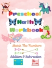 Image for Preschool Math Workbook : Preschool Math Workbook For Toddlers Ages 2-6 Math Preschool Learning Book With Match The Numbers, Addition &amp; Subtraction, Numbers Matching Activities For Kids