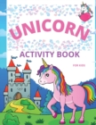 Image for Unicorn Activity Book for Kids : Amazing Coloring and Activity Book with Over 50 Fun Activities for Kids Ages 4-8/Fun and Educational Children&#39;s Workbook with Mazes, Dot to Dot, Tracing Letters and Un