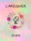 Image for Caregiver Logbook : Personal Caregiver Organizer Log Book/ A Caregiving Tracker &amp; Notebook For Carers/ Daily Log Book for Assisted Living Patients