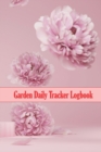 Image for Garden Daily Tracker Logbook : Amazing Gift for Gardening Lover Indoor and Outdoor Garden Daily Keeper for Beginners and Avid Gardeners, Flowers, Fruit, Vegetable Planting and Care instructions