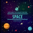 Image for Exploring the Solar System Space Book for Kids