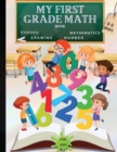 Image for My First Grade Math Book : A Fun Educational Brain Game Book for Children with Answer Sheet/Exercises Book for Children Ages 6-8/ A Wonderful Present for Children