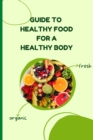 Image for Healthy Food for a Heathy Body (Guide)