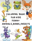 Image for Coloring Book for Kids Funny Animals, Birds, Insects
