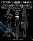 Image for Fashion Coloring Book : Beautiful Dresses, Flowers Designs And Stylish Models For Ladies And Girls To Color Fashion Coloring Book For Women