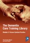 Image for The Dementia Care Training Library: Module 3 : Person-Centred Care