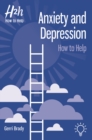 Image for Anxiety and Depression : How to Help