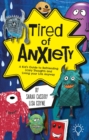 Image for Tired of Anxiety : A Kid&#39;s Guide to Befriending Difficult Thoughts &amp; Feelings and Living Your Life Anyway