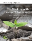 Image for Working with Emergent Language : Ideas and activities for developing your reactive skills in class