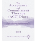 Image for The Acceptance and Commitment Therapy (ACT) Diary 2023 : A Guide and Companion for Moving Toward the Things That Matter in Your Life