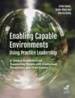 Image for Enabling Capable Environments Using Practice Leadership : A Unique Framework for Supporting People with Intellectual Disabilities and Their Carers