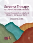 Image for Schema Therapy for Cluster C Personality Disorders : Treating Dependent, Avoidant and Obsessive-Compulsive Clients
