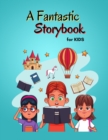 Image for A Fantastic Storybook for Kids : Amazing Storybook for Children Stories with beautiful images Fairy-tales for kids creativity and imagination