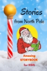Image for Stories from North Pole - Amazing Storybook for Kids : Short Story Children&#39;s Book to read for Christmas Book with Stories and beautiful pictures, Awesome Fairy Tales to read for kids