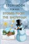 Image for STORYBOOK for Kids - Stories from the Snowman : Special Christmas Storybook for Children Bedtime or anytime reading Book with amazing pictures, holiday edition stories and fairy-tales for kids creativ