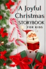 Image for A Joyful Christmas STORYBOOK for Kids : A Very Special Christmas Storybook for Children Book with amazing pictures, holiday edition stories and fairy-tales for kids creativity and imagination