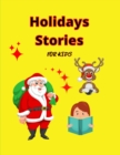Image for Holiday Stories for KIDS : Awesome Storybook for Kids Special Christmas Book to read with amazing pictures, holiday edition stories and fairy-tales for kids creativity and imagination