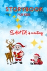 Image for STORYBOOK for Kids - Santa is waiting : Christmas Storybook Edition for Children Special Bedtime or anytime reading Book with amazing pictures, holiday edition stories and fairy-tales for kids creativ