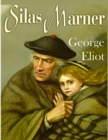 Image for Silas Marner : A Profound and Powerful Tale about Love, Loyalty, Reward, Punishment, and Fortitude by George Eliot