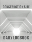 Image for Construction Site Daily Logbook : Gitf Idea for Foremen or Manager Construction Daily Tracker to Record Workforce, Tasks, Schedules