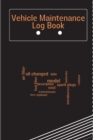 Image for Vehicle Maintenance Log Book : Service And Repair Log Book Car Maintenance Log Book Oil Change Log Book, Vehicle and Automobile Service, Engine, Fuel, Miles, Tires Log Notes