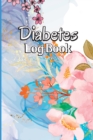 Image for Diabetes Log Book : Blood Sugar Tracker &amp; Level Monitoring, Daily Diabetic Glucose Tracker and Recording Notebook