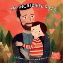 Image for My Incredible Dad : A Journey of Love and Discovery, Girl Version