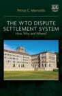 Image for The WTO dispute settlement system  : how, why and where?
