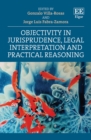 Image for Objectivity in Jurisprudence, Legal Interpretation and Practical Reasoning