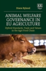 Image for Animal Welfare Governance in EU Agriculture: Hybrid Standards, Trade, and Values in the Agri-Food Chain