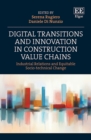 Image for Digital transitions and innovation in construction value chains  : industrial relations and equitable socio-technical change