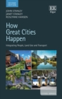 Image for How great cities happen: integrating people, land use and transport