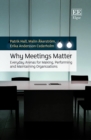 Image for Why meetings matter  : everyday arenas for making, performing and maintaining organisations