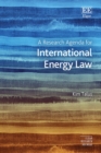 Image for A Research Agenda for International Energy Law