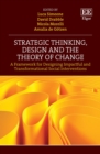 Image for Strategic thinking, design and the theory of change  : a framework for designing impactful and transformational social interventions