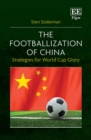 Image for The footballization of China  : strategies for World Cup glory