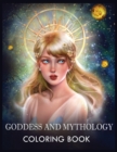 Image for Goddess and Mythology : A Fantasy Coloring Book For Relaxation &amp; Stress Relief