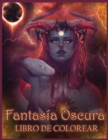 Image for Fantasia Oscura Libro De Colorear : Libros para Colorear de Fantasia Ligera y Oscura (Fantasia para Colorear)