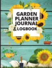 Image for Garden Planner Journal : A Complete Gardening Organizer Notebook for Garden Lovers to Track Vegetable Growing, Gardening Activities and Plant Details