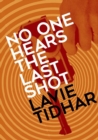 Image for No One Hears the Last Shot
