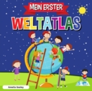 Image for Mein Erster Weltatlas : Kinderatlas der Welt, lustiges und lehrreiches Kinderbuch