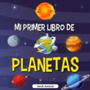 Image for Mi Primer Libro de Planetas : Libro de los planetas para ninos, descubre los misterios del espacio