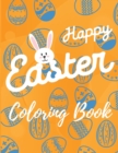Image for Happy Easter Coloring Book : Happy Easter Coloring Book Cute Easter Coloring Pages for Kids 25 Incredibly Cute and Lovable Easter Designs