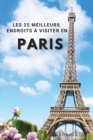 Image for Les 25 Meilleurs Endroits A Visiter En PARIS