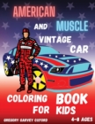 Image for American Muscle and Vintage Car : Great gift for boys ages 4-8,2-4,6-10,6-8,3-5(US Edition).Perfect for toddlers Kindergarten and preschools (Kids coloring activity book) cute and fun cars .Young chil