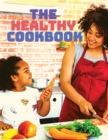 Image for The Healthy Cookbook - Simple and Delicious Recipes to Enjoy Cooking