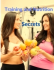 Image for Training and Nutrition Secrets - Build Muscle and Burn Fat Easily
