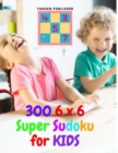 Image for 300 6 x 6 Super Sudoku for Kids